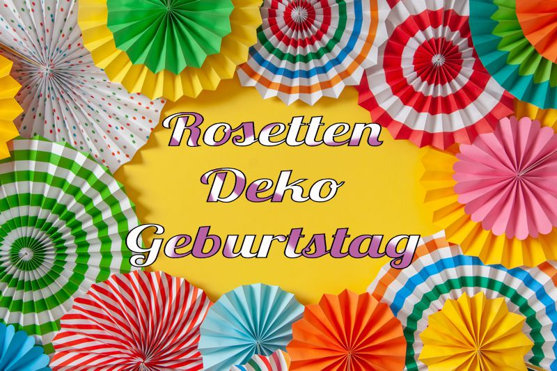 Rosetten Deko zu Geburtstagen